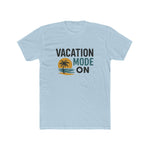 Vacation Mode On Unisex Cotton Crew T-Shirt
