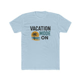 Vacation Mode On Unisex Cotton Crew T-Shirt