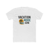 Vacation Mode On Unisex Cotton Crew T-Shirt