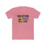 Vacation Mode On Unisex Cotton Crew T-Shirt