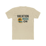 Vacation Mode On Unisex Cotton Crew T-Shirt